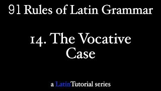 Rule 14 The Vocative Case [upl. by Hemetaf]