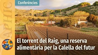 Conferència quotEl Torrent del Raig una reserva alimentària per a la Calella del futurquot [upl. by Llireva257]