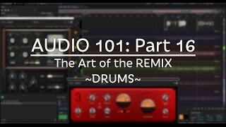 How to Remix  Drums Audio 101 Part 16 [upl. by Droffilc87]