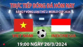 Trực tiếp bóng đá hôm nay việt nam vs indonesia 19002632024 bình luận trước trận đấu [upl. by Vincents]