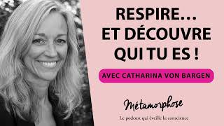 468 Catharina von Bargen  Respire… et découvre qui tu es [upl. by Littman]