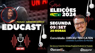 EDUCAST  SÉRIE ELEIÇÕES 2024  TEMA EDUCAÇÃO  CONVIDADO DIRCEU TEN CATEN [upl. by Aliuqat]