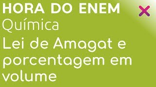 Lei de Amagat e porcentagem em volume  Química  HORA DO ENEM [upl. by Christen]