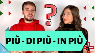 PIÙ – DI PIÙ – IN PIÙ Cosa significano Come si Usano Impara a parlare ITALIANO come un NATIVO 😁 [upl. by Adiam988]