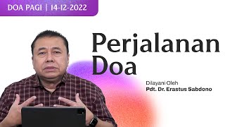 PERJALANAN DOA  Doa Pagi  Pdt Dr Erastus Sabdono  14 Desember 2022  0500 WIB [upl. by Drawets843]