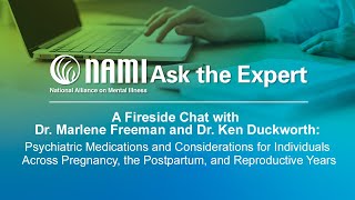 NAMI Ask the Expert A Fireside Chat with Dr Marlene Freeman and Dr Ken Duckworth [upl. by Melinde]