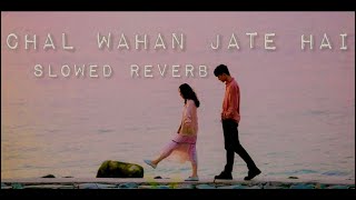 Chal wahan jate hain slowed reverbecho sounds effects use headphones 🎧 feeling love ❤️ lofi [upl. by Yeta]