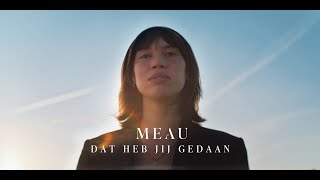 MEAU  Dat heb jij gedaan Official video [upl. by Noislla36]