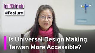 The Evolution of Universal Design in Taiwan  Connected Feature [upl. by Scottie685]