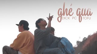 GHÉ QUA  OFFICIAL MV  Dick x PC x Tofu [upl. by Shepherd]