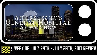 General Hospital for July 24th  July 28th 2017 Review amp AfterShow  AfterBuzz TV [upl. by Tletski]