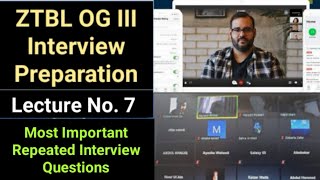 ZTBL OG III Interview Preparation  Zoom Session Lecture 7  Most IMP Repeated Interview Questions [upl. by Hairem]