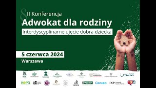 Konferencja quotAdwokat dla rodziny  interdyscyplinarne ujęcie dobra dzieckaquot  PANEL 3 ostatni [upl. by Nnaitsirhc]