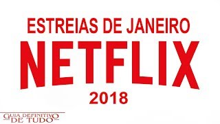 Estreias Netflix Janeiro 2018  Guia Definitivo de Tudo [upl. by Monti4]