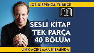 Joe Dispenza  Sesli Kitap  Tek Parça  40 Bölüm  EKitap [upl. by Jaala]