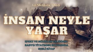 İNSAN NEYLE YAŞAR  TOLSTOY  SESLİ KİTAP  RADYO TİYATROSU [upl. by Yroj]