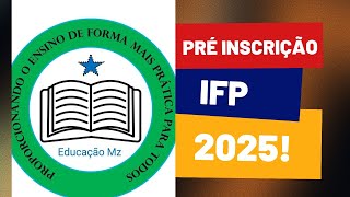 COMO FAZER PRÉ INSCRIÇÃO IFP 2025  EDUCAÇÃO MZ [upl. by Naga]