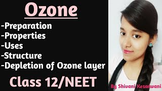 Ozone  Preparation Properties Uses Depletion amp Structure of Ozone Class 12NEET [upl. by Hsepid528]