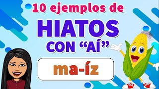 📗🤓10 EJEMPLOS DE Hiatos CON quotAÍquot 🛑I HIATOS VOCAL Abierta A  Cerrada Í I EJEMPLOS [upl. by Erik]