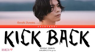 RICHIESTA KENSHI YONEZU 米津玄師 – “KICK BACK” Color Coded Lyrics KanRomSub Ita [upl. by Wyn]