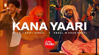 Coke Studio  Season 14  Kana Yaari  Kaifi Khalil x Eva B x Abdul Wahab Bugti [upl. by Hugues]