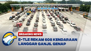 BREAKING NEWS  ETLE Rekam 608 Kendaraan Langgar Ganjil Genap [upl. by Maynard]