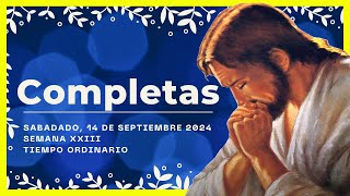 🌜ORACION DE LA NOCHE🌜 14 de Septiembre De 2024  COMPLETAS DE HOY  Liturgia de las horas [upl. by Elrae]