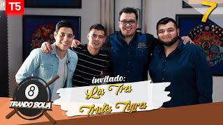 Tirando Bola temp 5 ep 7 Los Tres Tristes Tigres [upl. by Cordalia]