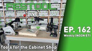 Festool Live Episode 162  Tools for the Cabinet Shop [upl. by Aicilaana424]