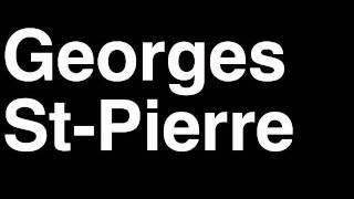 How to Pronounce Georges StPierre GSP Welterweight Fighter UFC MMA TKO KO Knock Out Punch Hit [upl. by Virge]