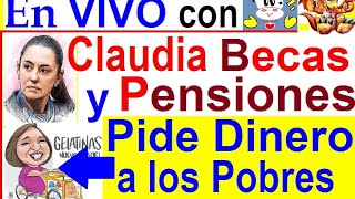 CLAUDIA DARA BECAS Y PENSIONES XOCHITL PIDE DINERO A LOS POBRES [upl. by Ceciley]