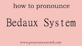 Bedaux System How to pronounce Bedaux System in english correctStart with B Learn from me [upl. by Eat]