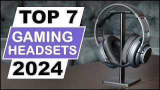 TOP 7 Best Gaming Headsets in 2024 [upl. by Magree]