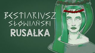 Bestiariusz Słowiański  RUSAŁKA [upl. by Cyprian]