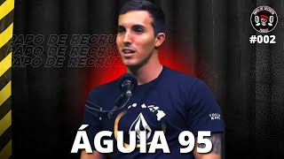 ÁGUIA 95  PAPO DE RECRUTA 2 [upl. by Aiht356]