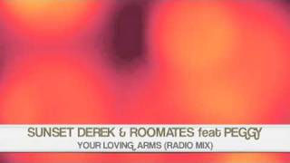 SUNSET DEREK amp ROOMATES Feat PEGGY  Your Loving Arms Radio mix [upl. by Kisor666]