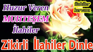 💕Zikirli Yeni Güzel İlahiler🌹Karışık Seçme İlahiler🌹Huzur Veren İlahiler Dinle🌹İlahi Dinle💕 [upl. by Aniar]