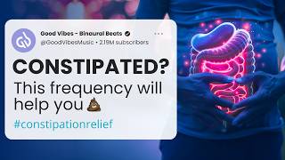 Constipation Relief Binaural Beats Bowel Movement Music for Constipation [upl. by Netsrijk]