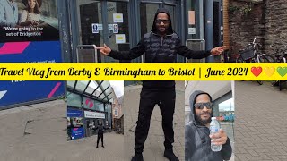 Travel Vlog from Derby amp Birmingham to Bristol  June 2024 ❤💛💚 [upl. by Nibram]