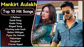 Best Of Mankirt Aulakh Songs  Latest Punjabi Songs Mankirt Aulakh Songs  All HIts Of Mankirt Song [upl. by Siloam]