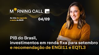 PIB do Brasil investimentos em RENDA FIXA para setembro recomendação de ENGI11 e EQTL3 [upl. by Nairdad647]