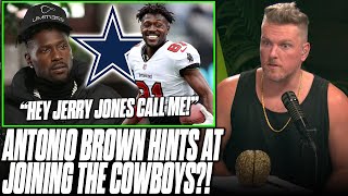 Antonio Brown Tells Cowboys quotCall Mequot Hints At Comeback  Pat McAfee Reacts [upl. by Rafaelof]