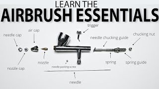 AIRBRUSH ESSENTIALS Taking Apart and Reassembling your Airbrush [upl. by Ocko]