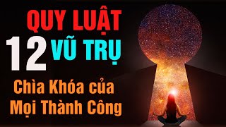 12 QUY LUẬT BẤT BIẾN của VŨ TRỤ  Chìa khóa của MỌI THÀNH CÔNG [upl. by Zerimar651]