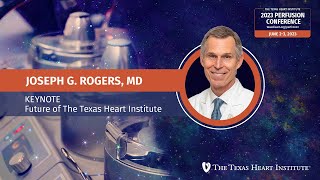 Joseph G Rogers MD  KEYNOTE The Future of The Texas Heart Institute [upl. by Ayrotal]