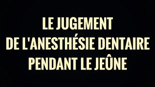 LE JUGEMENT DE LANESTHÉSIE DENTAIRE PENDANT LE JEÛNE🌙 [upl. by Suertemed]