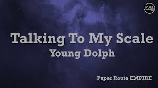 Paper Route EMPIRE Young Dolph  Talking To My Scale Lyrics [upl. by Haymo725]