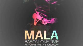 Mala  Baroni One Time Ft Young Twista amp Johel Flow [upl. by Jerusalem941]