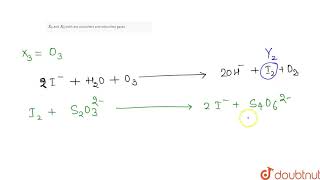 When triatomic gas X3 reacts with an excess of potassium iodide solution buffered with a borate [upl. by Yankee]