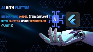 Integrating AI Model with Flutter using TensorFlow  الجزء الثاني التطبيق العملي للربط [upl. by Ssilem]